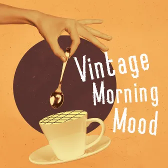 Vintage Morning Mood: Positive Energy, Fresh Start of a Day, Coffee Jazz Music by Unknown Artist