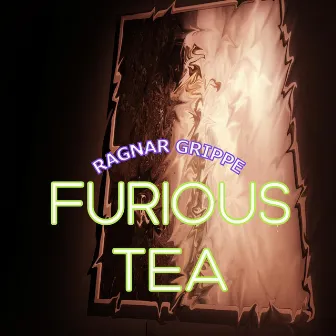 Furious Tea by Ragnar Grippe