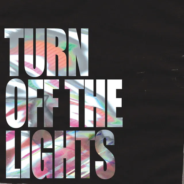 Turn Off The Lights