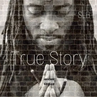 True Story by S.L.B.