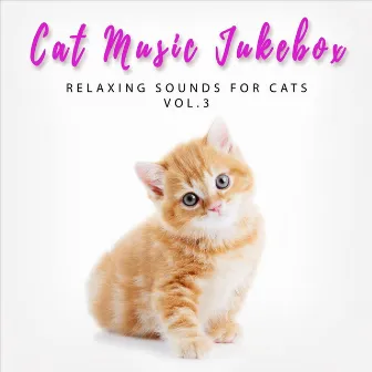 Relaxing Sounds for Cats, Vol. 3 by Cat Music Jukebox