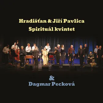 Hradišťan & Jiří Pavlica & Spirituál kvintet & Dagmar Pecková (Live) by Dagmar Peckova