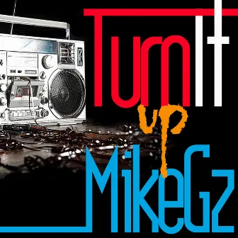 Turn It Up by Mike GZ