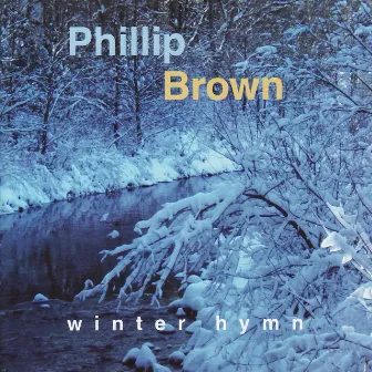 Winter Hymn by Phillip Brown