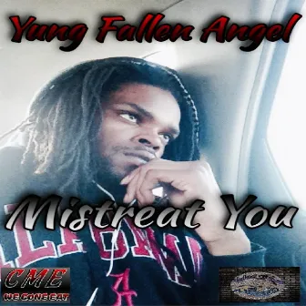 Mistreat You by Yung Fallen Angel