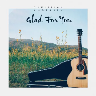 Glad for You by Christian Andersen