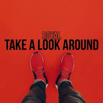 Take a Look Around by Royal