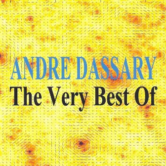 The Very Best of : André Dassary by André Dassary