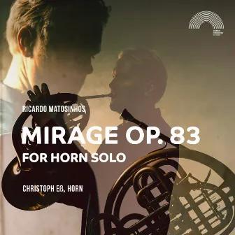 Mirage Op.83 For Horn Solo by Christoph Ess