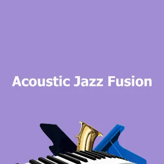 Acoustic Jazz Fusion by Dinner Jazz Lounge Background Music