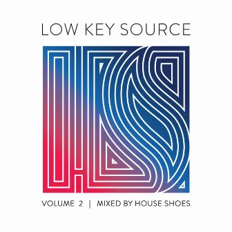 Low Key Source, Vol. 2 (Mixed by House Shoes) by House Shoes