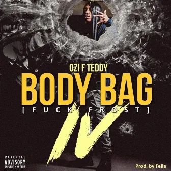 BODYBAG IV (FUCK FROST) by Ozi F Teddy