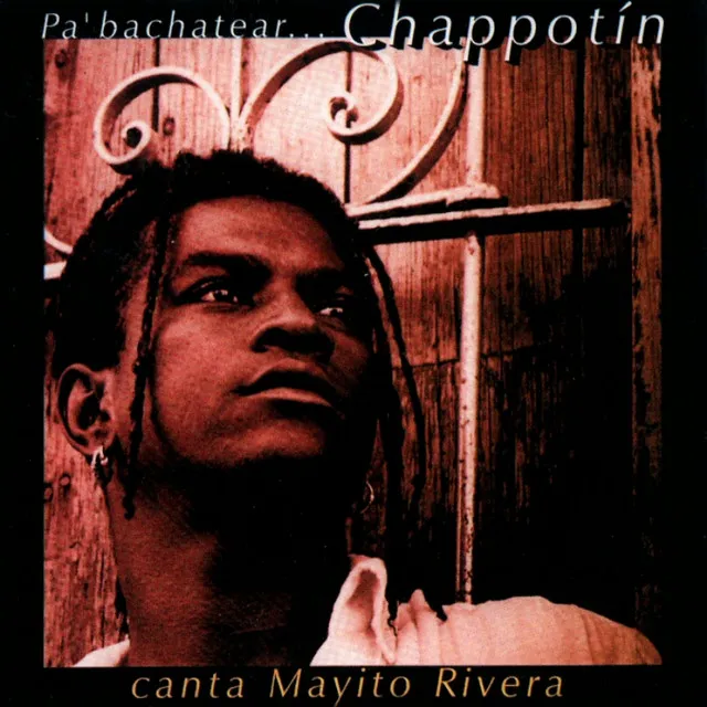 Pa' bachatear... Chappotín - Canta Mayito Rivera