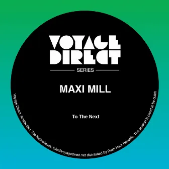 To the Next by Maxi Mill