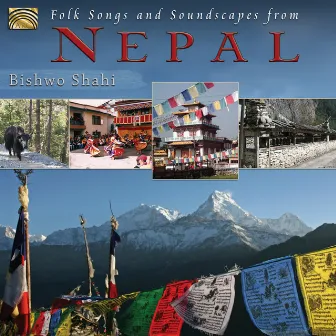 Folk Songs and Soundscapes from Nepal by Bishwo Shahi