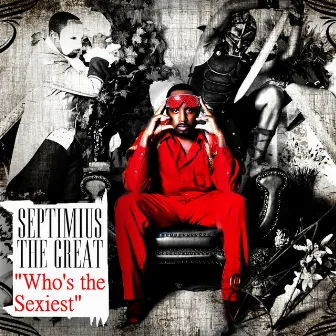 Who's the Sexiest (Debonair Samir Remix) - Single by Septimius The Great