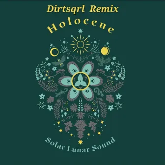 Holocene (Dirtsqrl Remix) by Dirtsqrl