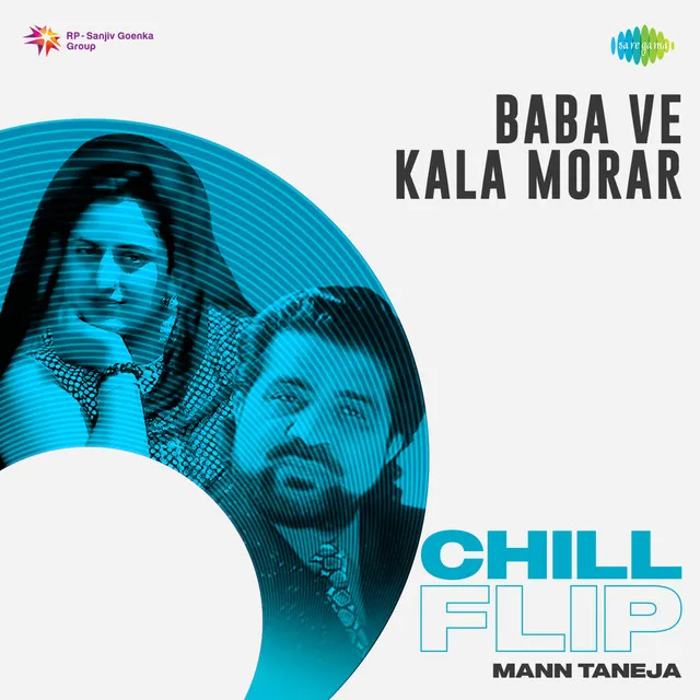 Baba Ve Kala Morar - Chill Flip