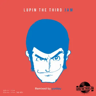 THEME FROM LUPIN III 2015 (N-PAPPALA-PER) - LUPIN THE THIRD JAM Remixed by yonkey by LUPIN THE THIRD JAM CREW