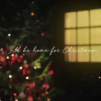 I'll Be Home for Christmas by Joy Williams