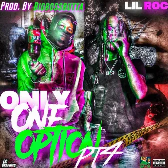 Only One Option Pt 4 by Lil Roc