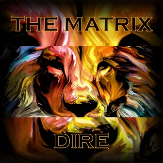 Dire by The Matrix