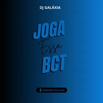 Joga Essa Bct by DJ GALÁXIA