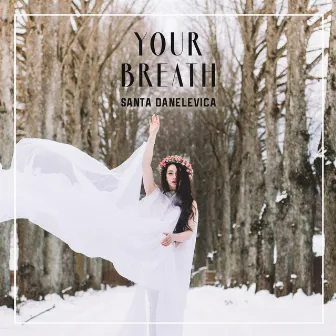 Your Breath by Santa Danelevica