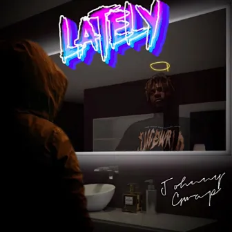 Lately by Johnny Guap