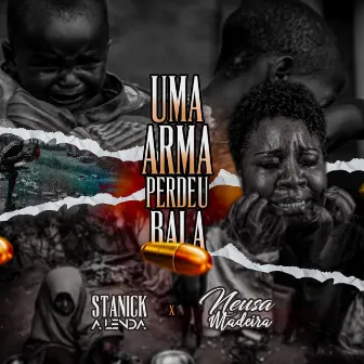 Uma Arma Perdeu Bala by Stanick a Lenda