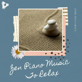 Zen Piano Music To Relax by ASMR Zen Garden