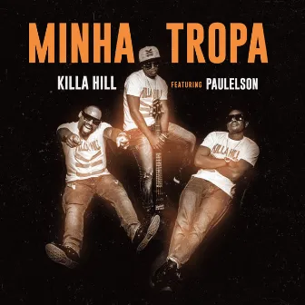 Minha Tropa by Killa Hill