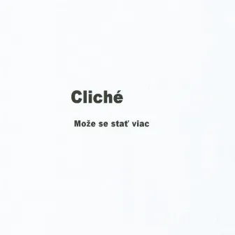 Moe sa stat viac by Cliche