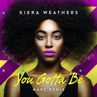 You Gotta Be (MARC Remix) by Kiera Weathers