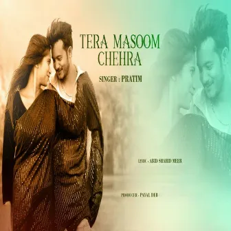 Tera Masoom Chehra by Pratim