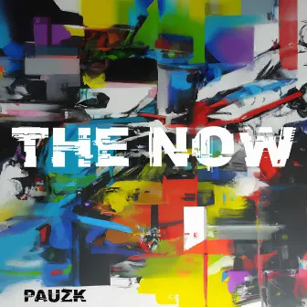 THE NOW by PAUZK