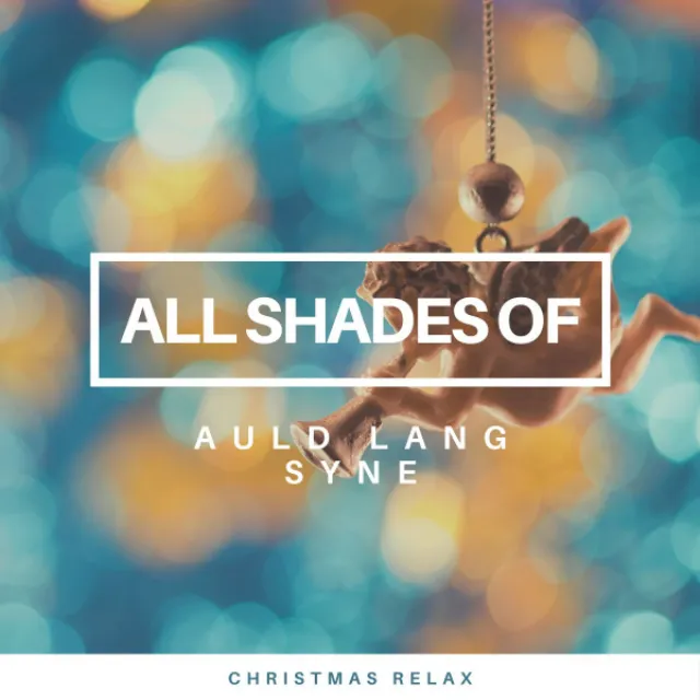 All Shades of Auld Lang Syne