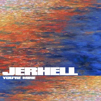 You're Mine by JERHELL