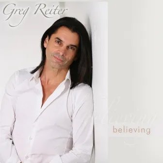 Believing by Greg Reiter