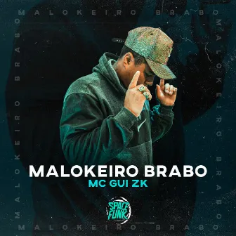 Malokeiro Brabo by Mc Gui ZK