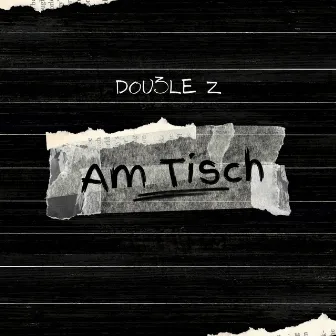 Am Tisch by Dou3le Z