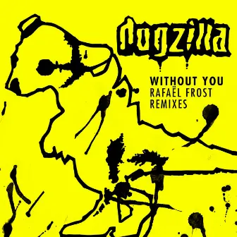 Without You (Rafaël Frost Remix) by Dogzilla