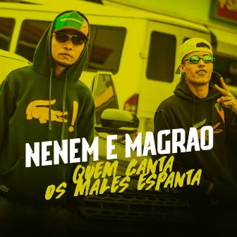 Quem Canta os Males Espanta by Mc Nenem