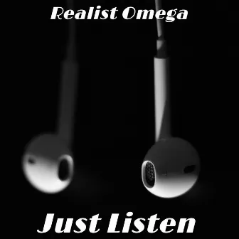 Just Listen by Realist Omega