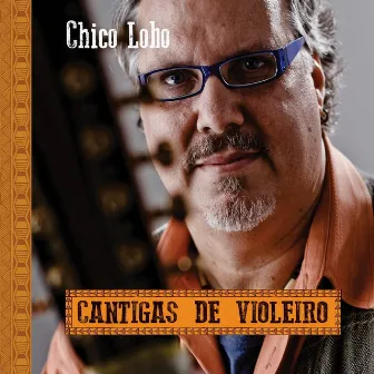 Cantigas de Violeiro by Chico Lobo