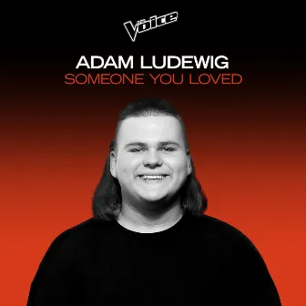 Someone You Loved (The Voice Australia 2020 Performance / Live) by Adam Ludewig