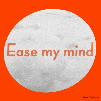 Ease My Mind by Shout Out Louds