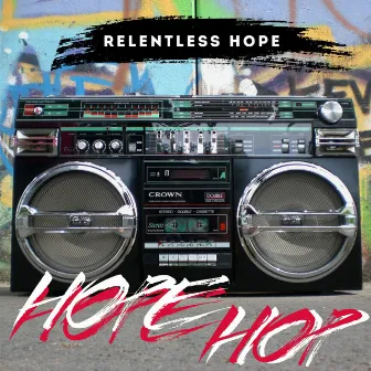 HOPE HOP by RELENTLESS HOPE