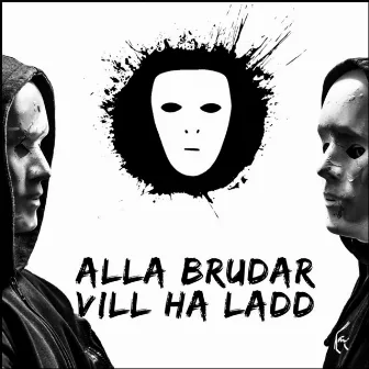 ALLA BRUDAR VILL HA LADD by KNARKPATRULLEN