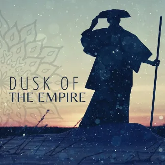 Dusk of the Empire: Epic Chinese Battle Music with War Drums to Empower Mind and Soul by Feng Shui Music Sanctuary